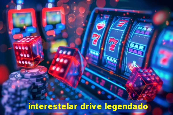 interestelar drive legendado